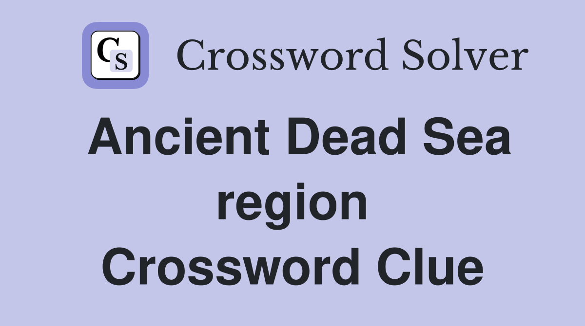 Ancient Dead Sea region Crossword Clue