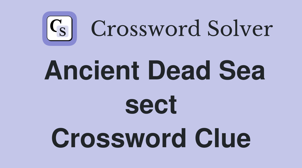 Ancient Dead Sea sect Crossword Clue