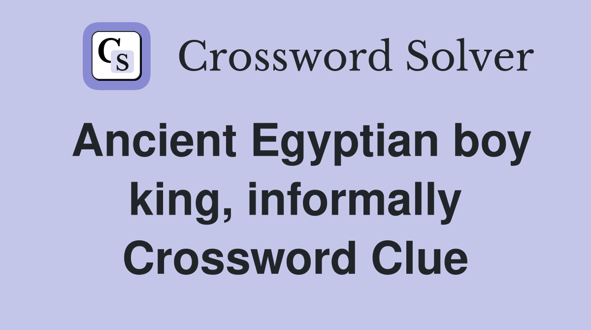 Ancient Egyptian boy king, informally Crossword Clue