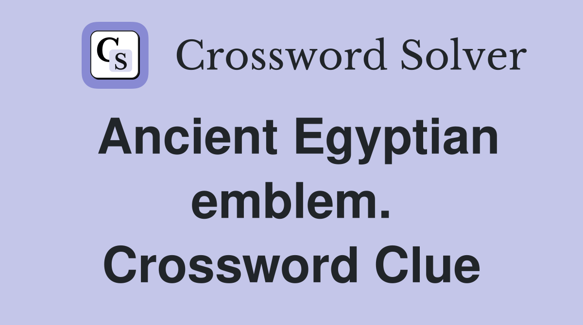 Ancient Egyptian emblem. Crossword Clue