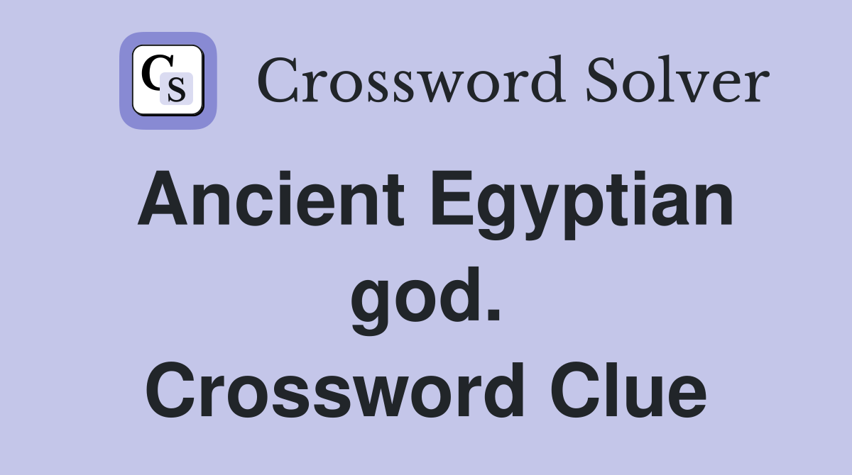 Ancient Egyptian god. Crossword Clue