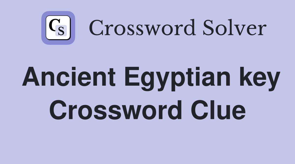 Ancient Egyptian key Crossword Clue