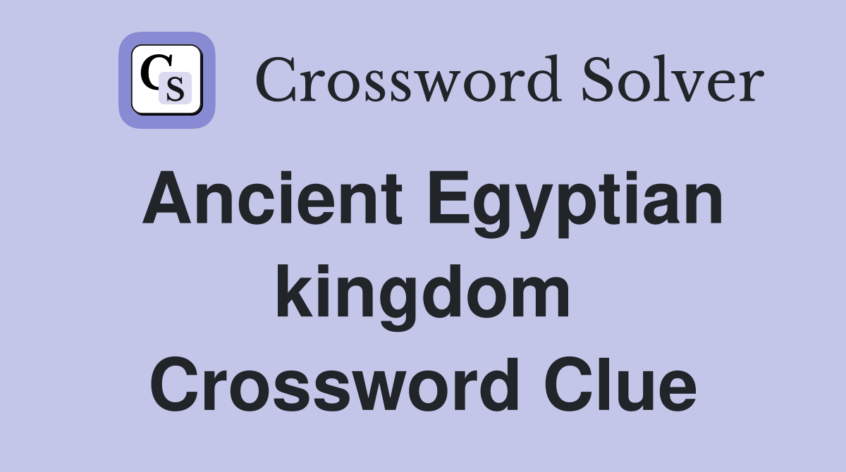 Ancient Egyptian kingdom Crossword Clue