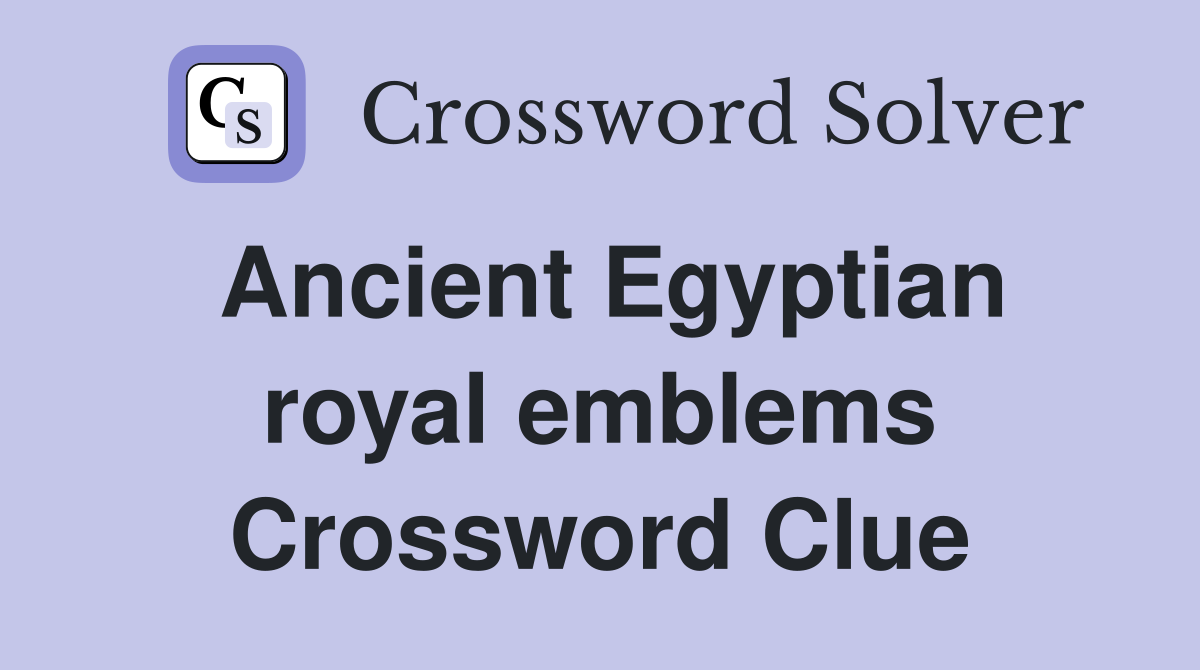 Ancient Egyptian royal emblems Crossword Clue
