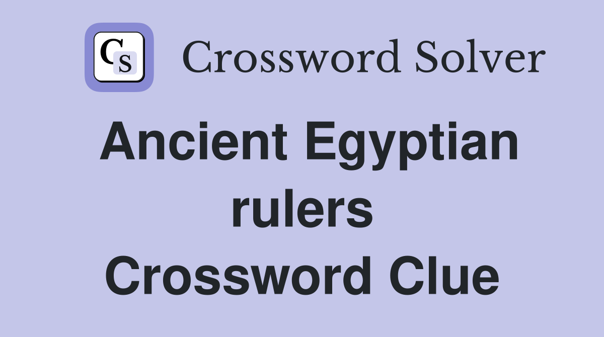 Ancient Egyptian rulers Crossword Clue