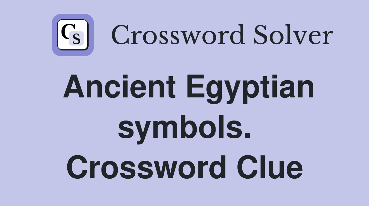 Ancient Egyptian symbols. Crossword Clue