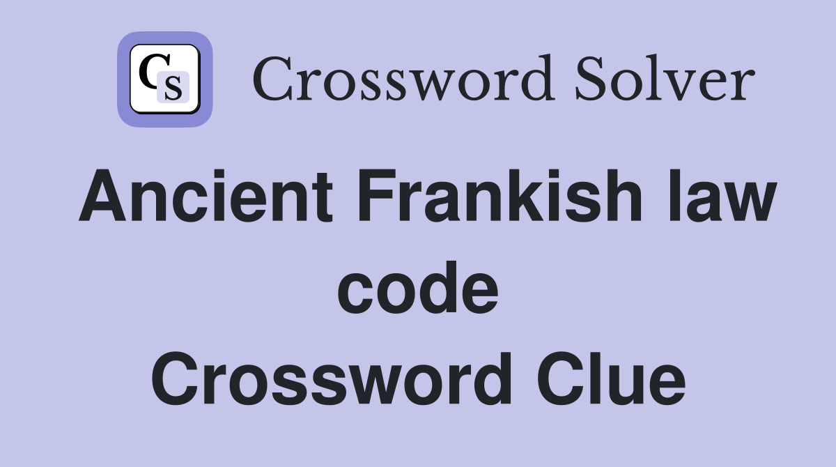 Ancient Frankish law code Crossword Clue