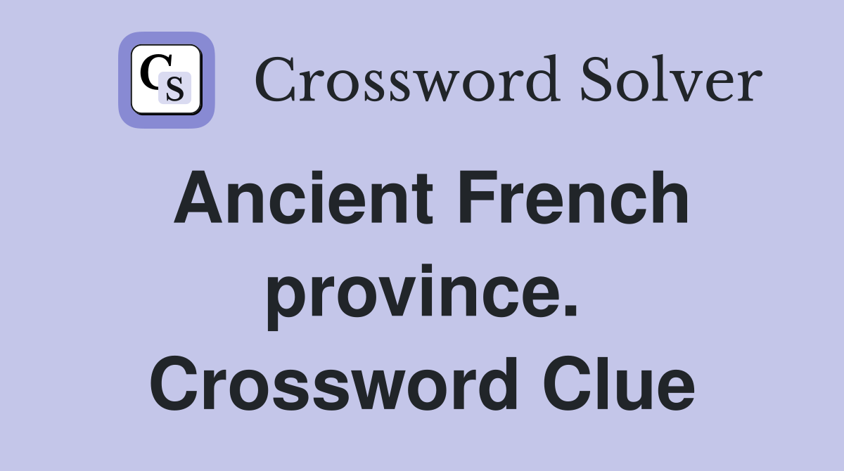 Ancient French province. Crossword Clue