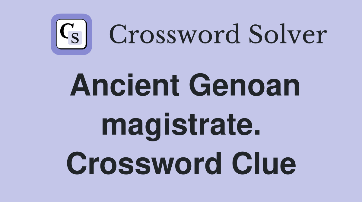 Ancient Genoan magistrate. Crossword Clue