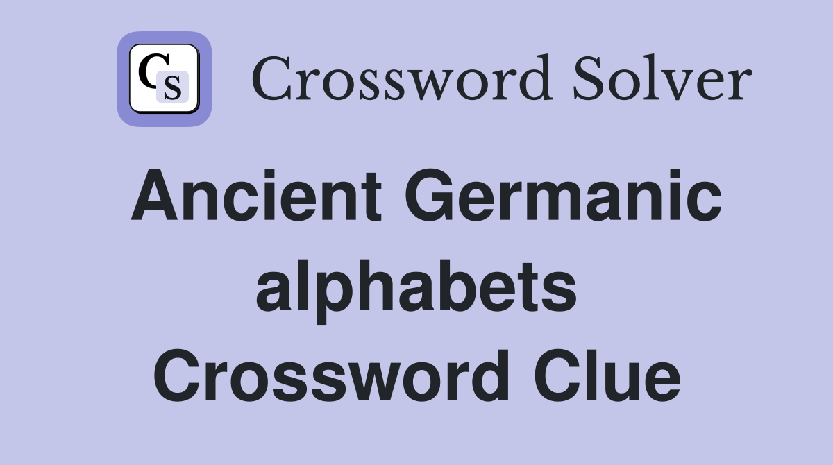 Ancient Germanic alphabets Crossword Clue
