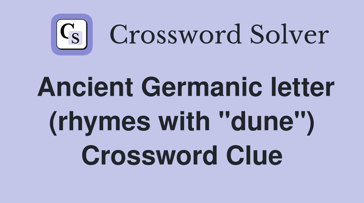 Ancient Germanic letter (rhymes with "dune") Crossword Clue