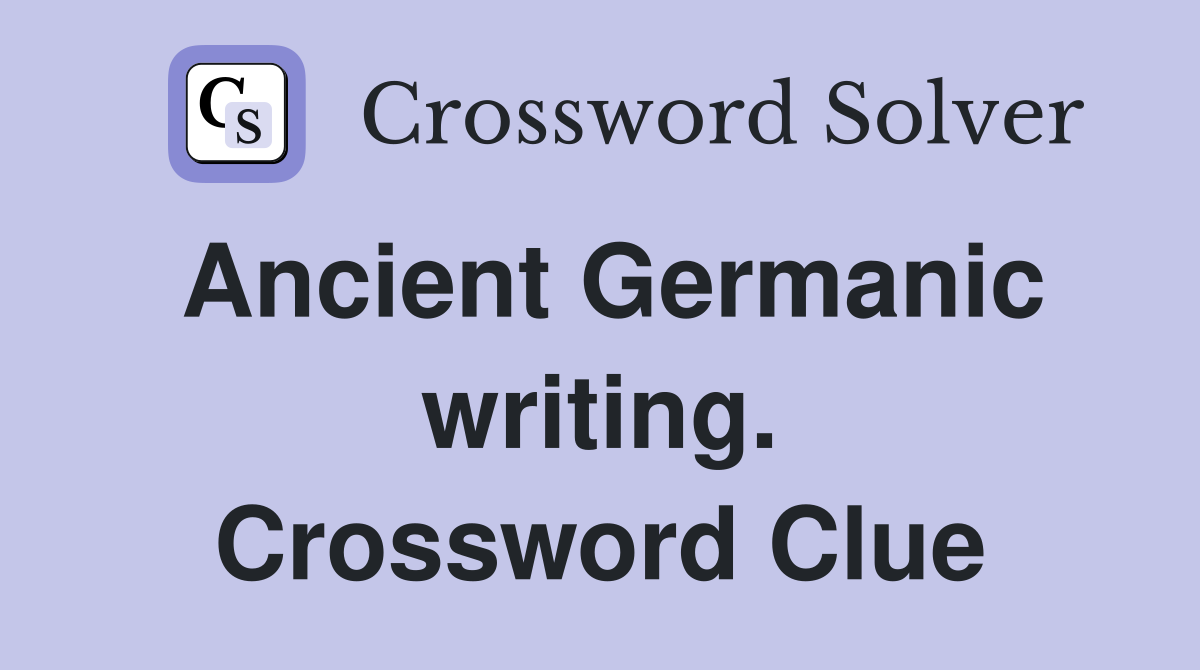 Ancient Germanic writing. Crossword Clue