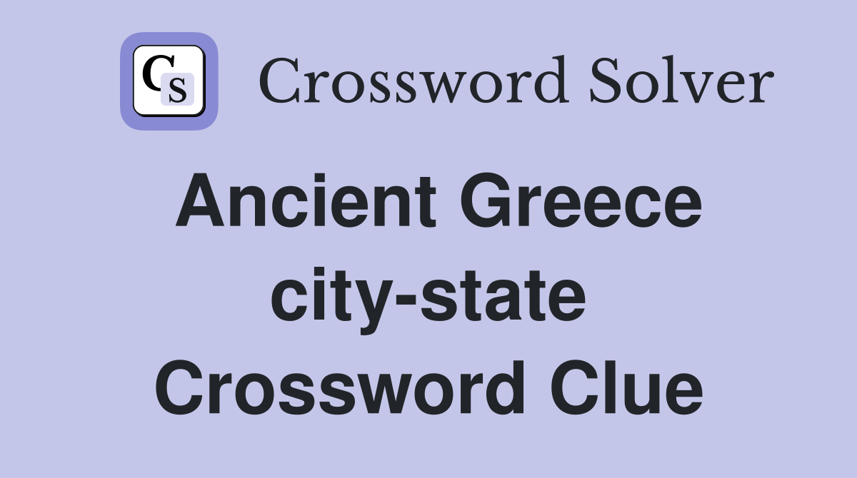 Ancient Greece city-state Crossword Clue