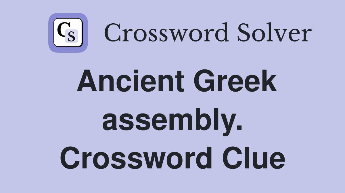 Ancient Greek assembly. Crossword Clue