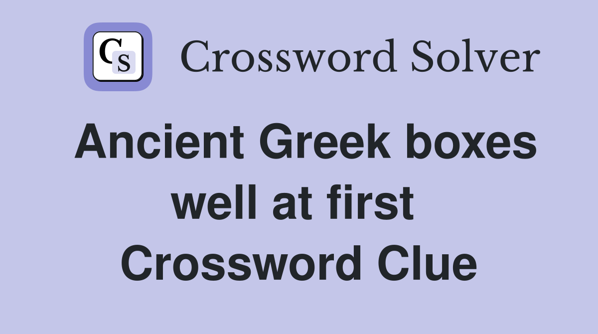 Ancient Greek boxes well at first  Crossword Clue