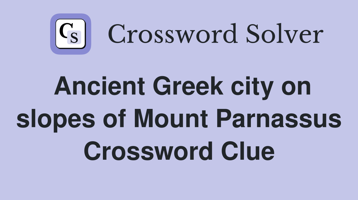 Ancient Greek city on slopes of Mount Parnassus Crossword Clue