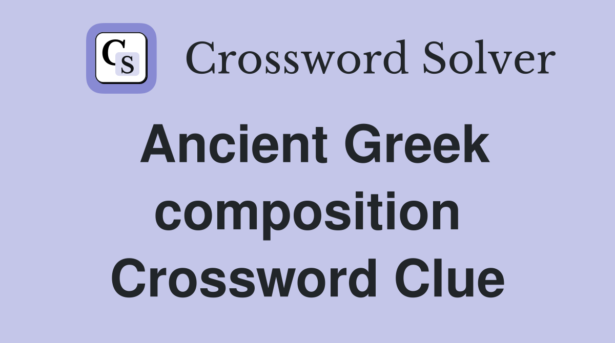 Ancient Greek composition Crossword Clue