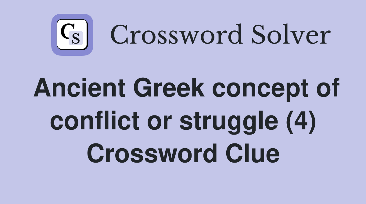 Ancient Greek concept of conflict or struggle (4) Crossword Clue