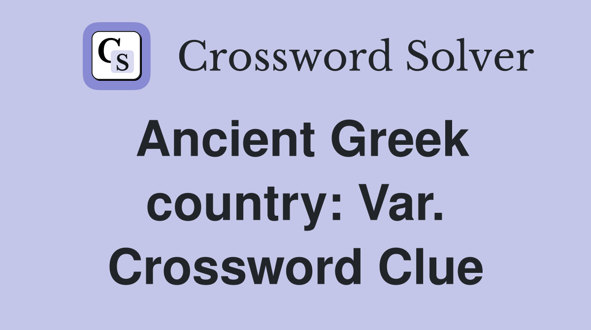 Ancient Greek country: Var. Crossword Clue