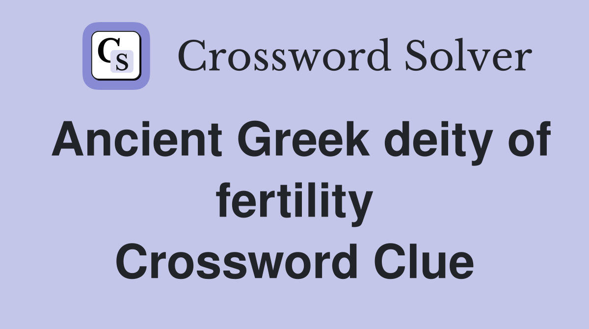 Ancient Greek deity of fertility Crossword Clue