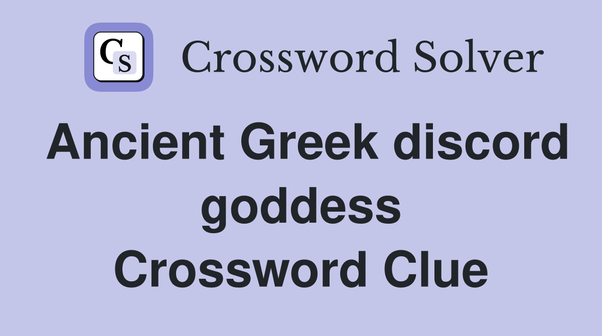 Ancient Greek discord goddess Crossword Clue
