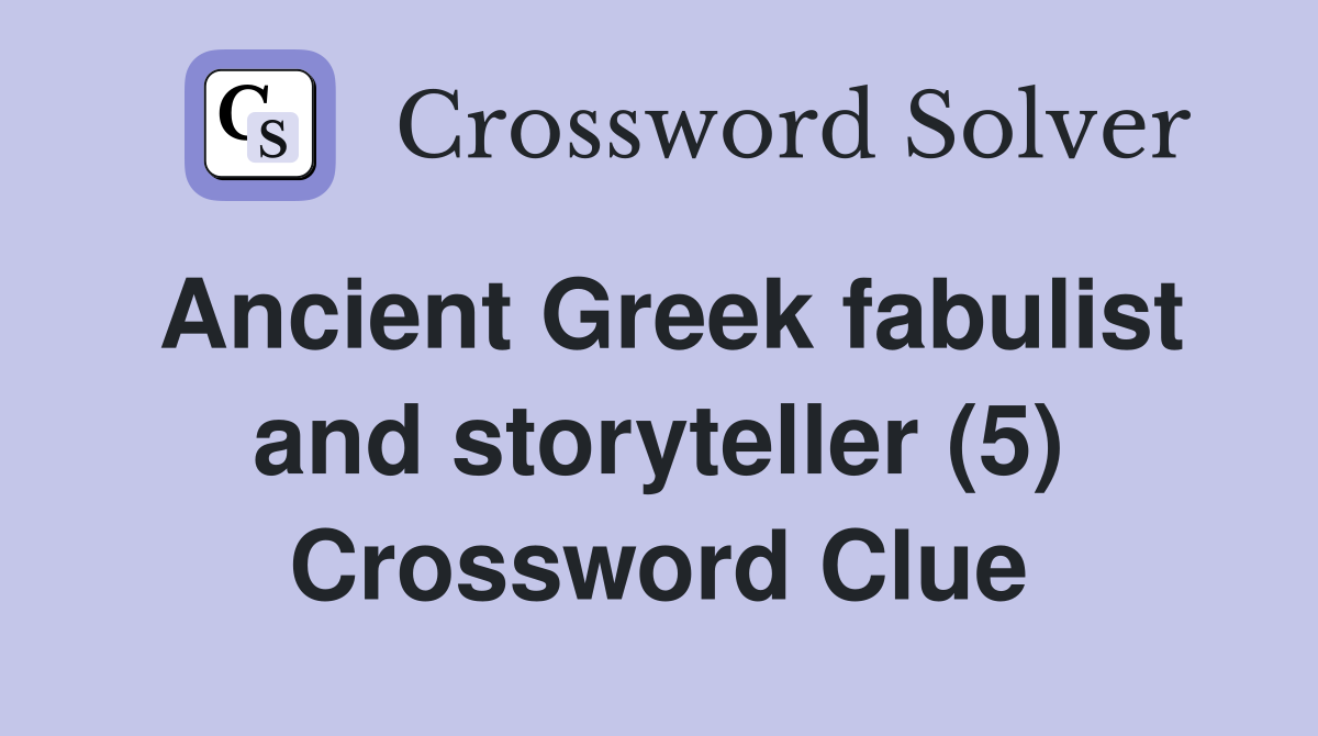 Ancient Greek fabulist and storyteller (5) Crossword Clue