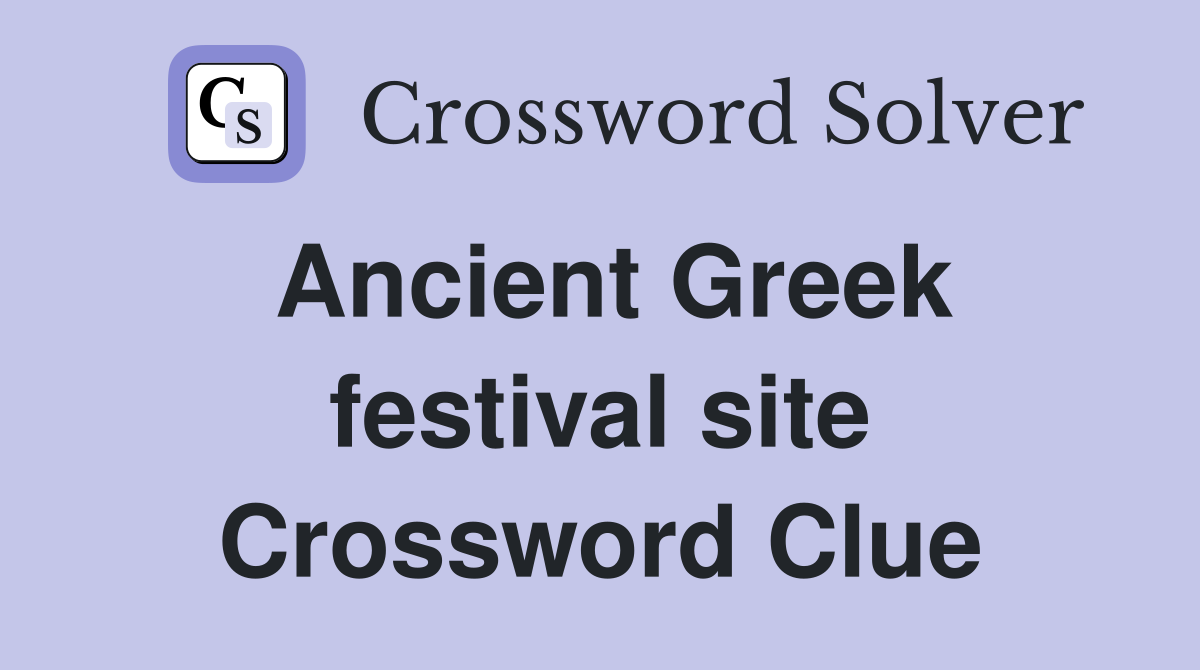 Ancient Greek festival site Crossword Clue