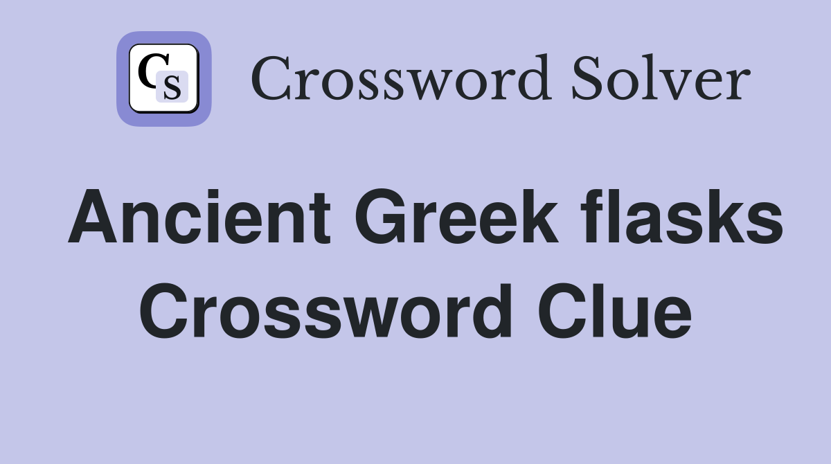 Ancient Greek flasks Crossword Clue