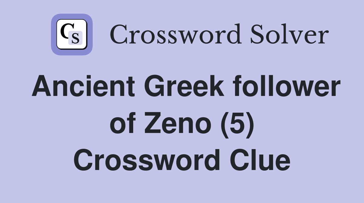 Ancient Greek follower of Zeno (5) Crossword Clue