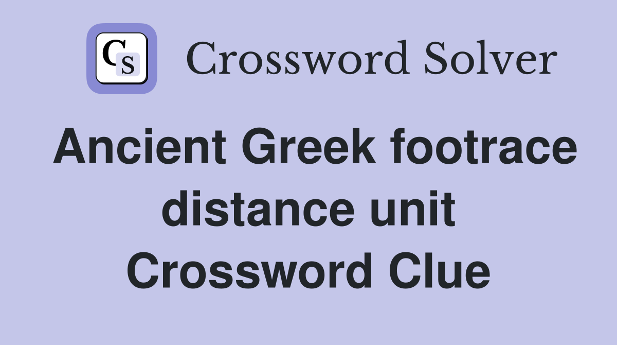 Ancient Greek footrace distance unit Crossword Clue