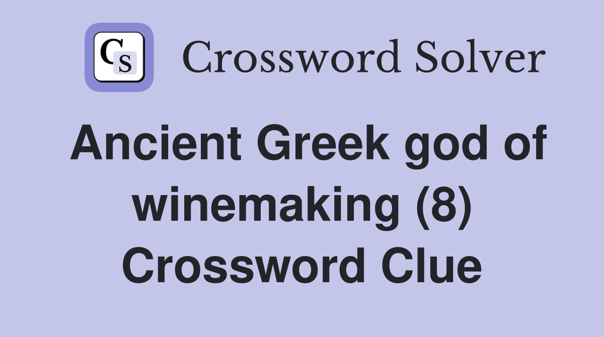 Ancient Greek god of winemaking (8) Crossword Clue