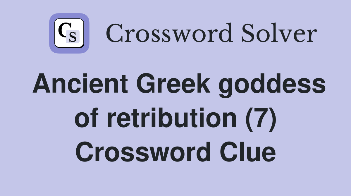 Ancient Greek goddess of retribution (7) Crossword Clue