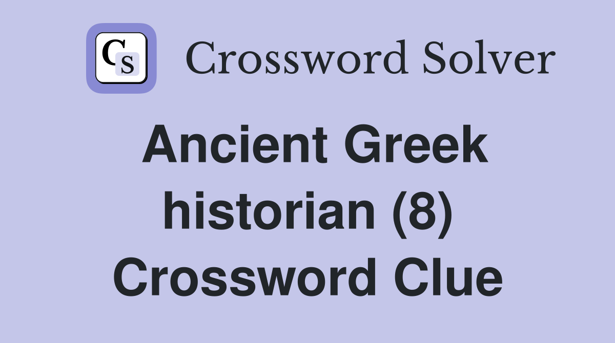 Ancient Greek historian (8) Crossword Clue