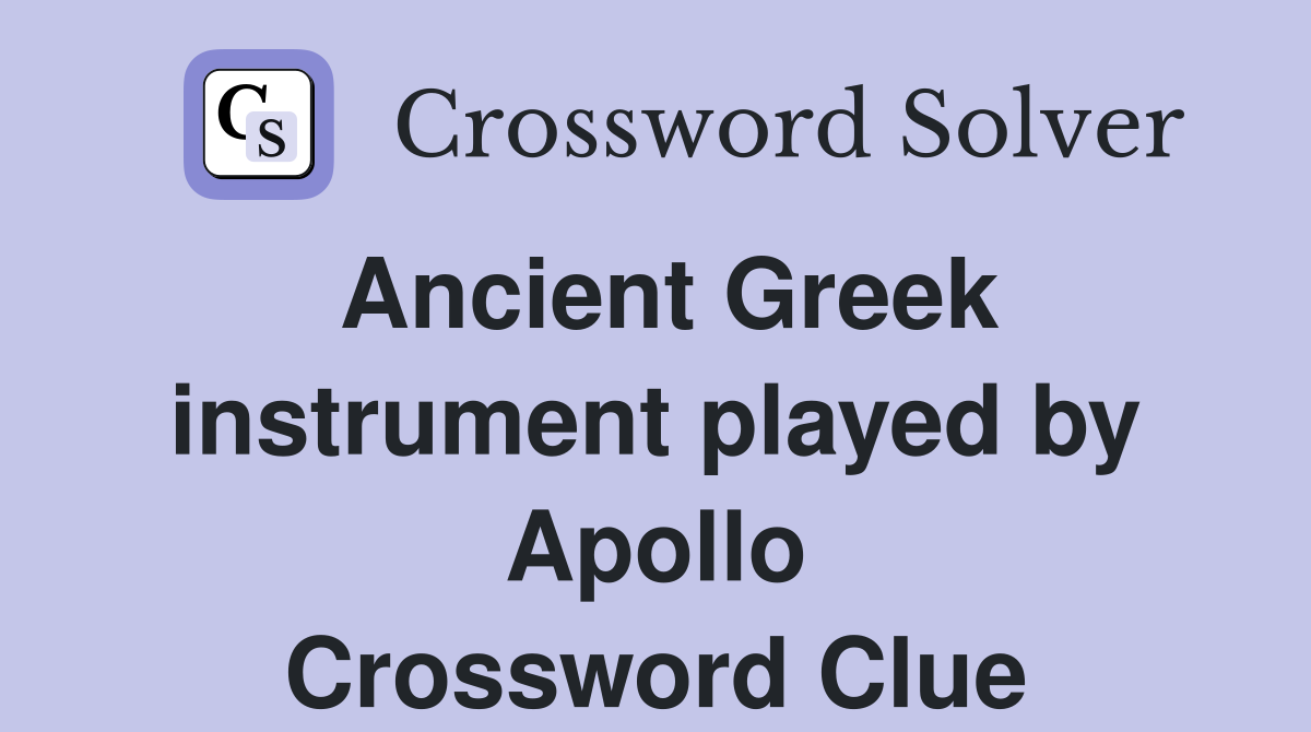 Ancient Greek instrument played by Apollo Crossword Clue