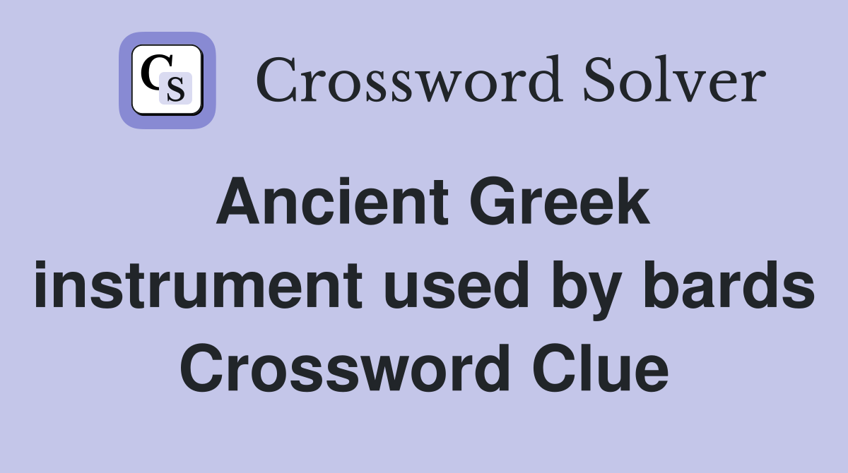 Ancient Greek instrument used by bards Crossword Clue