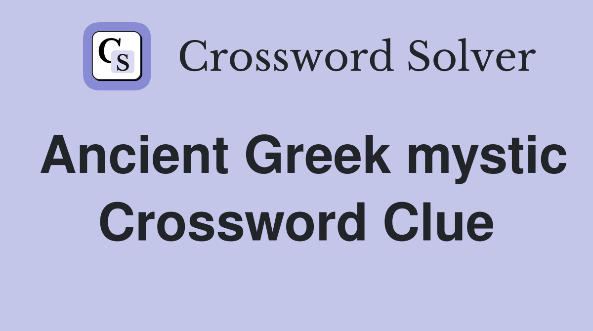 Ancient Greek mystic Crossword Clue