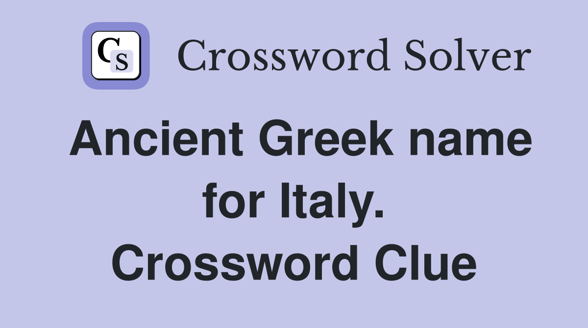 Ancient Greek name for Italy. Crossword Clue