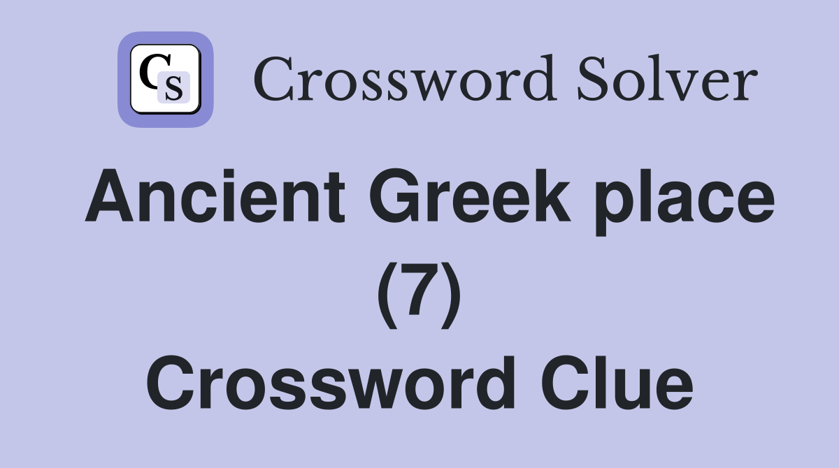 Ancient Greek place (7) Crossword Clue