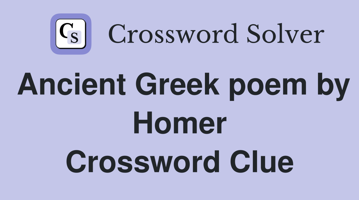 Ancient Greek poem by Homer Crossword Clue