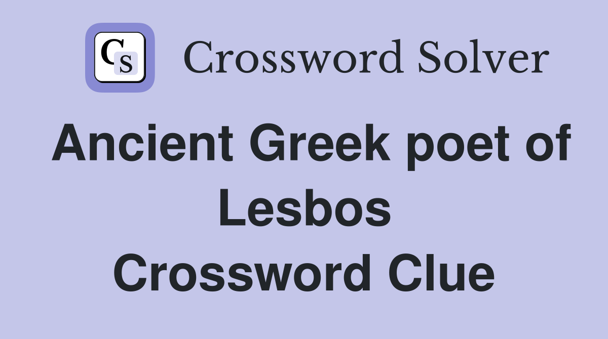 Ancient Greek poet of Lesbos Crossword Clue