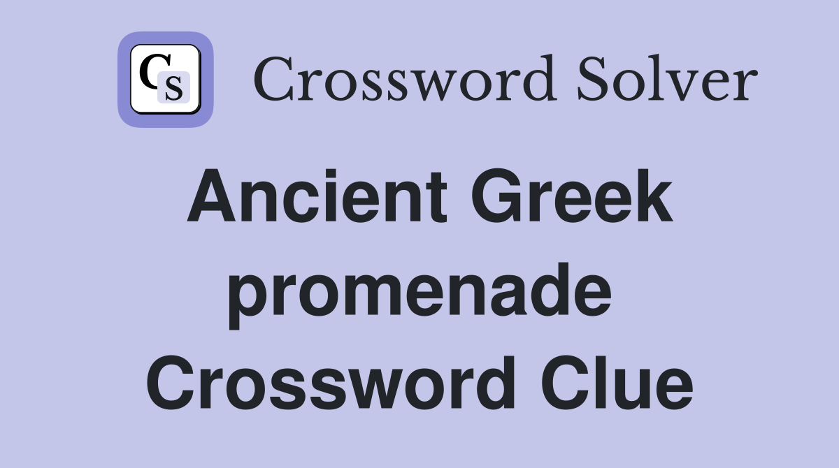 Ancient Greek promenade Crossword Clue
