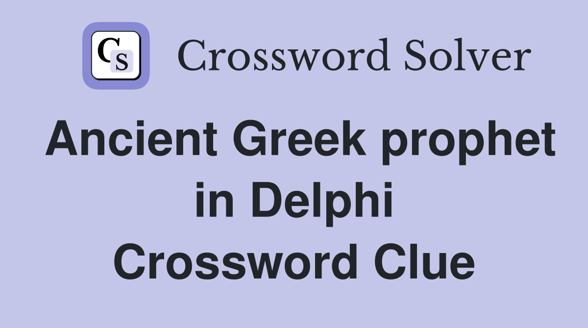 Ancient Greek prophet in Delphi Crossword Clue