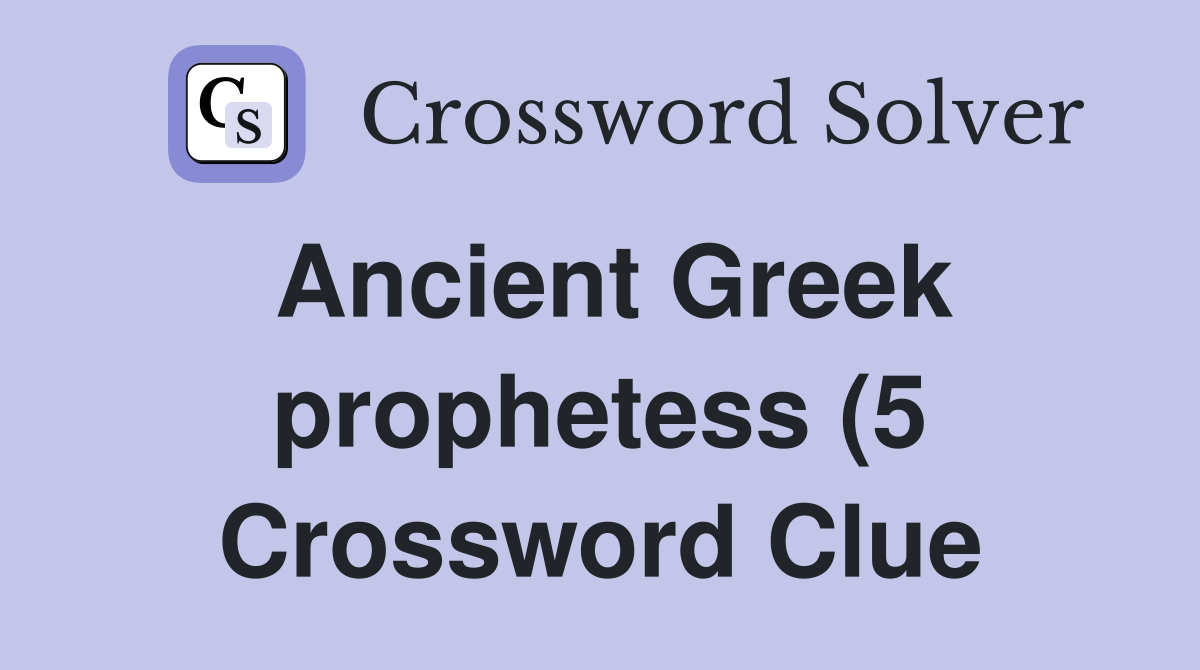 Ancient Greek prophetess (5) Crossword Clue Answers Crossword Solver Ancient Greek prophetess (5) Crossword Clue Answers Crossword Solver