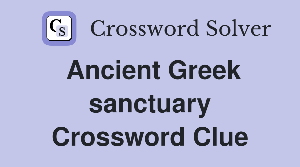 Ancient Greek sanctuary Crossword Clue