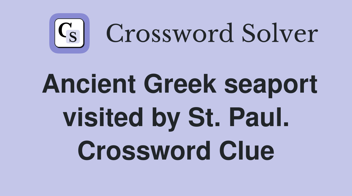 Ancient Greek seaport visited by St. Paul. Crossword Clue