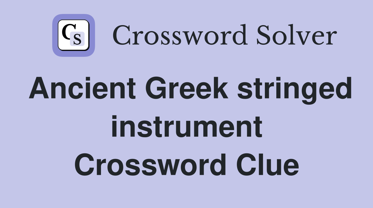 Ancient Greek stringed instrument Crossword Clue