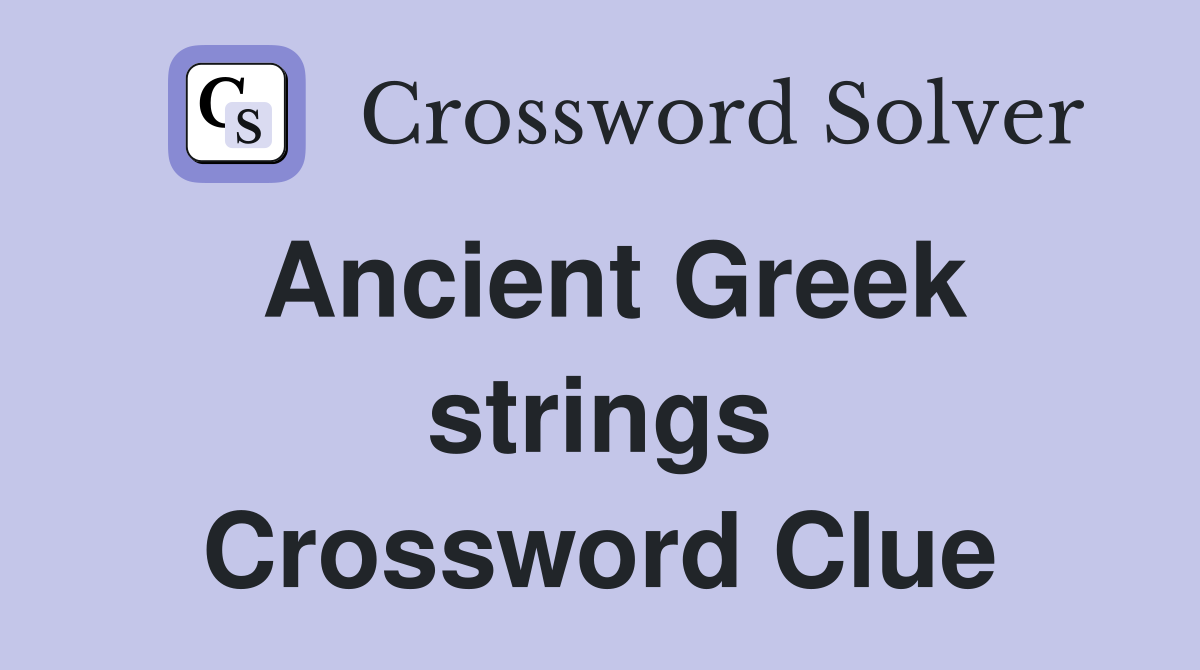 Ancient Greek strings Crossword Clue