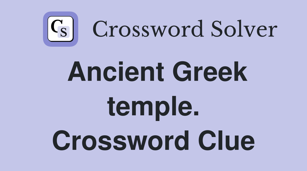Ancient Greek temple. Crossword Clue