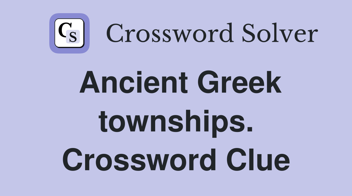 Ancient Greek townships. Crossword Clue