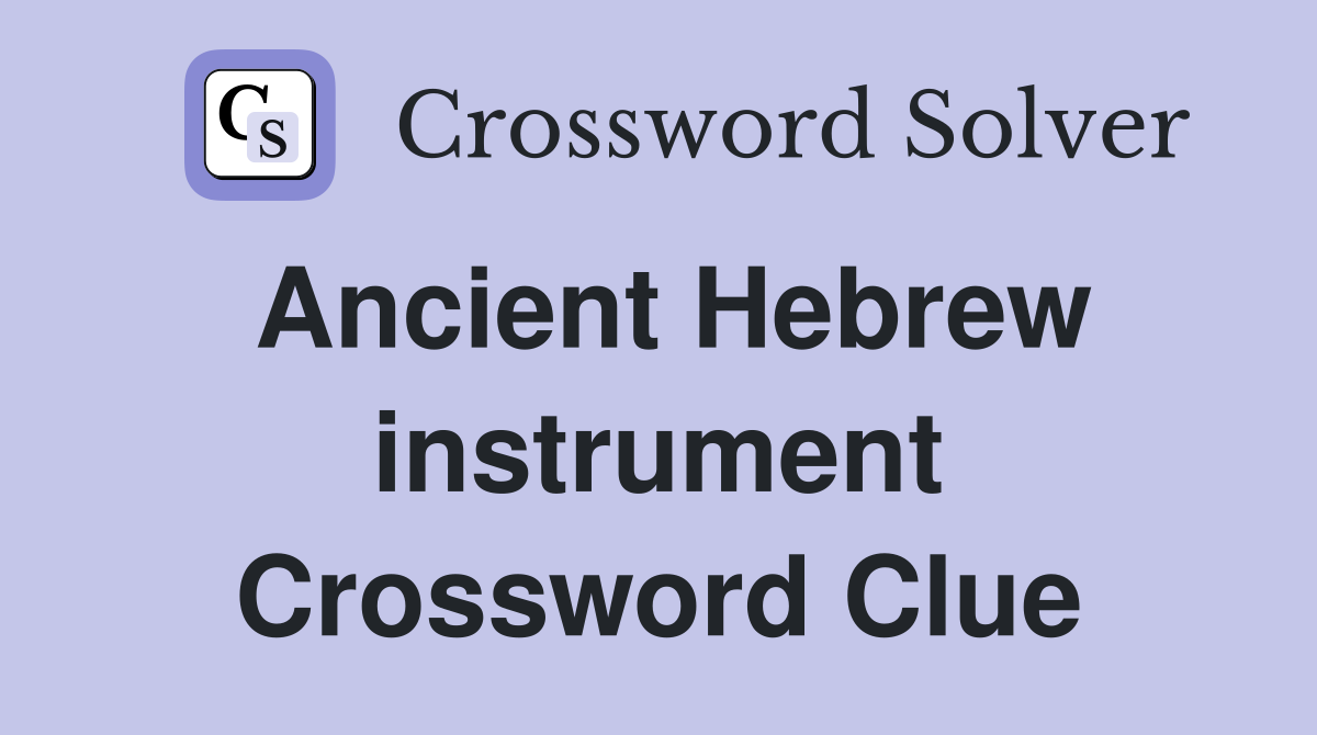 Ancient Hebrew instrument Crossword Clue